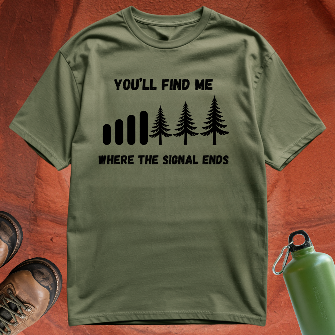 'You'll Find Me Where the Signal Ends' - T Shirt