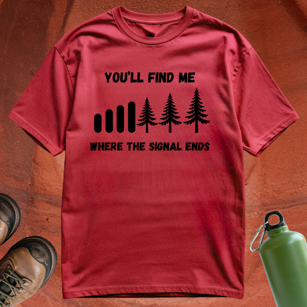 'You'll Find Me Where the Signal Ends' - T Shirt