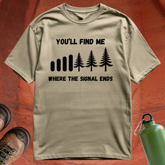 'You'll Find Me Where the Signal Ends' - T Shirt