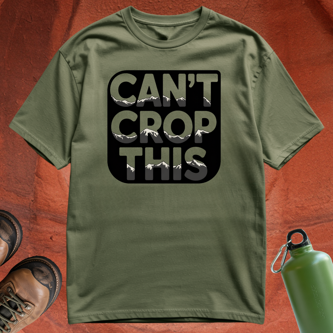 'Can't Crop This' - T Shirt