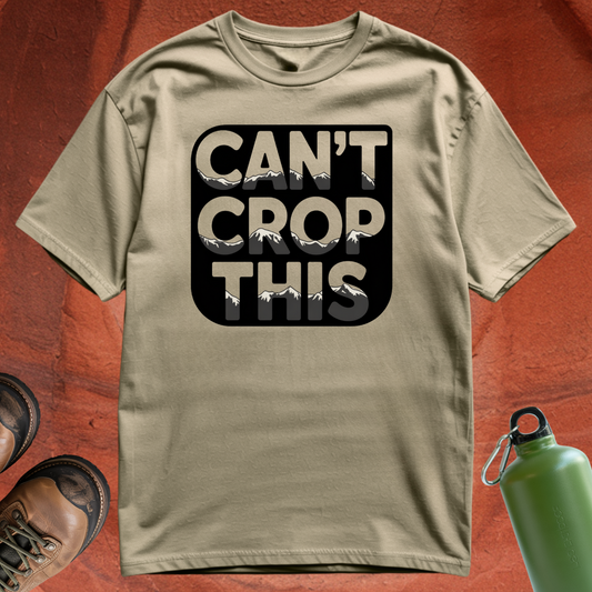 'Can't Crop This' - T Shirt