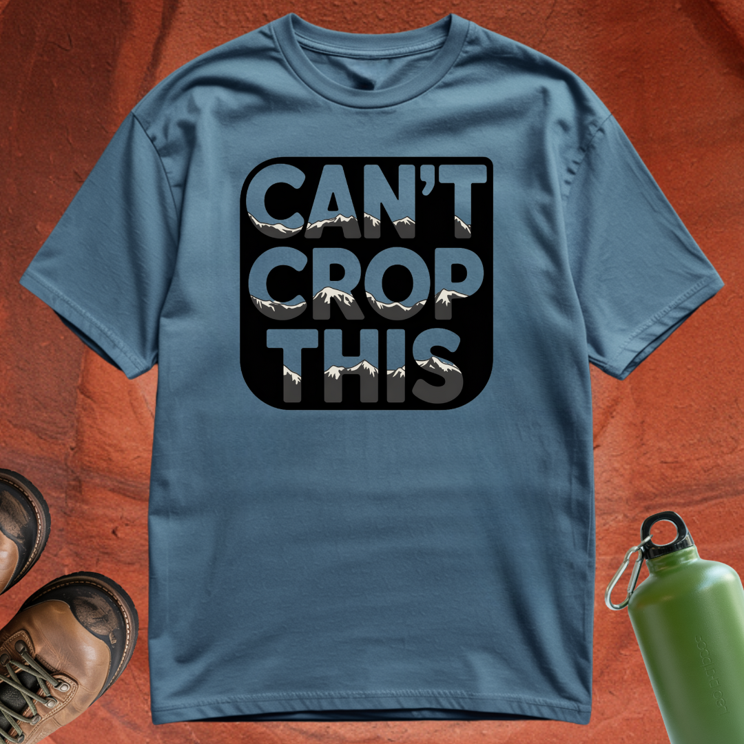 'Can't Crop This' - T Shirt