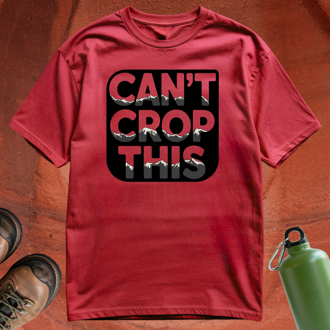 'Can't Crop This' - T Shirt