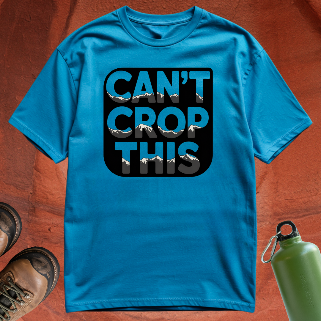 'Can't Crop This' - T Shirt