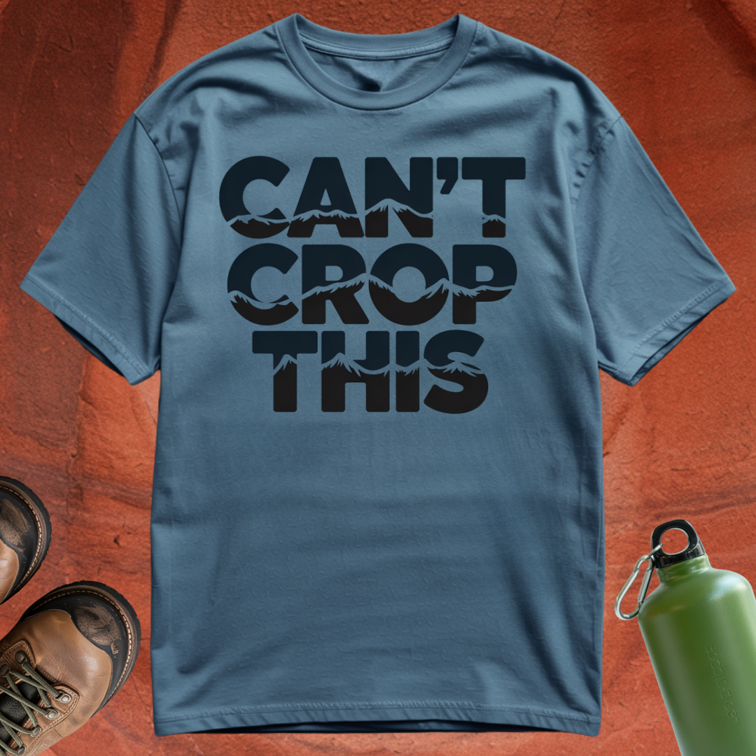 'Can't Crop This' - T Shirt