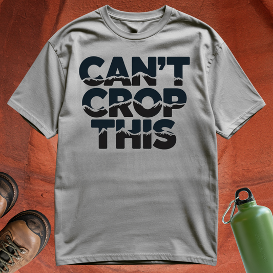 'Can't Crop This' - T Shirt