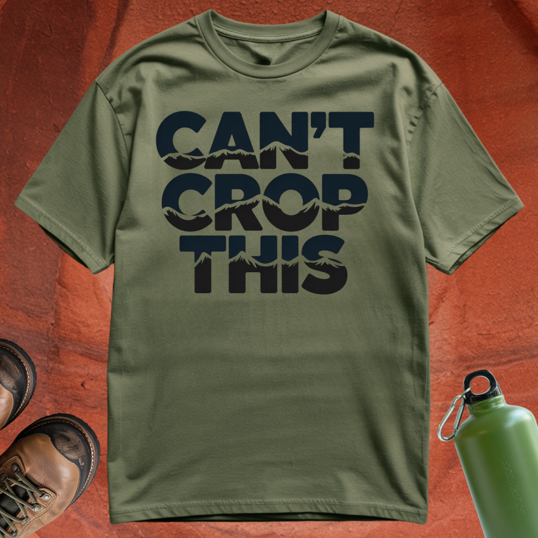 'Can't Crop This' - T Shirt