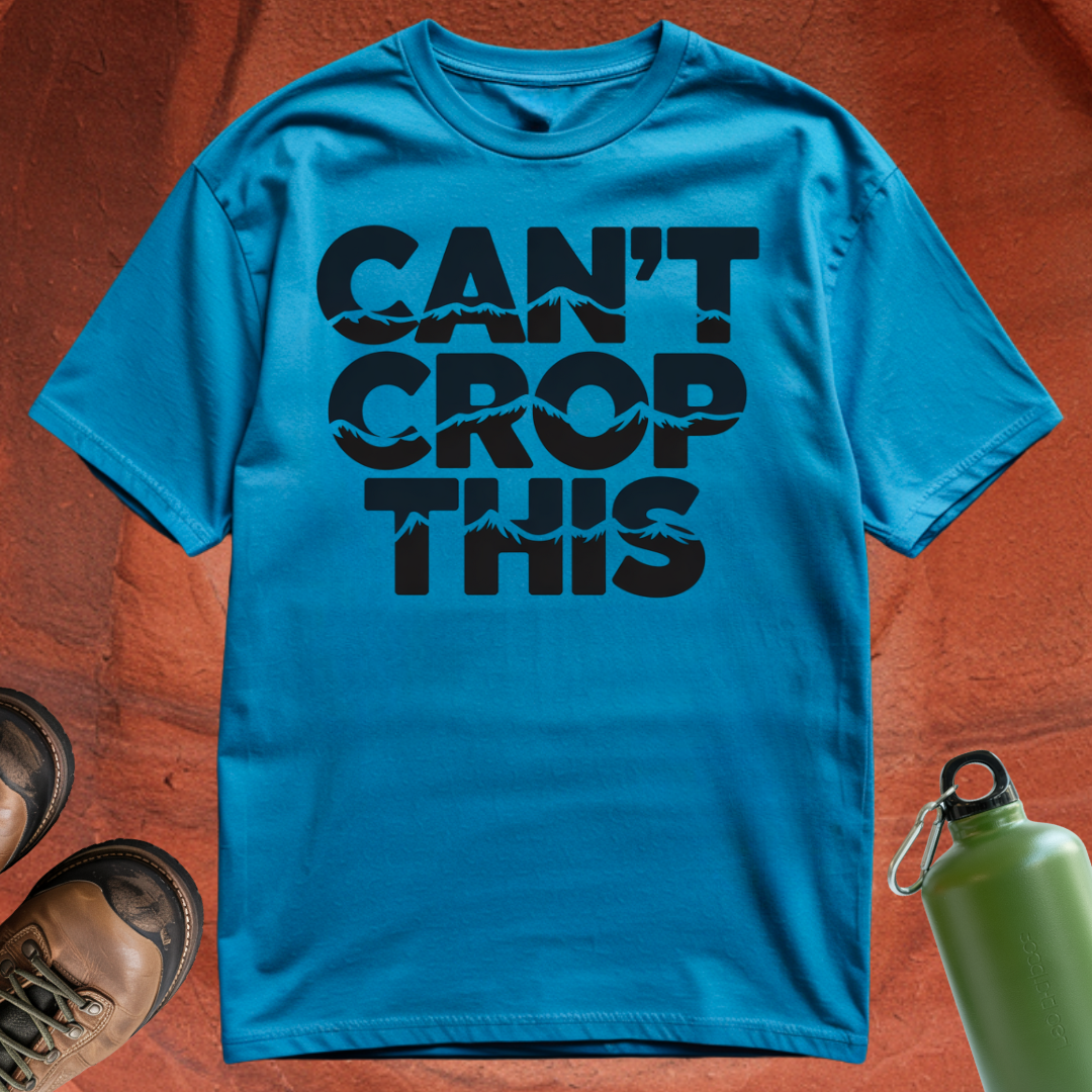 'Can't Crop This' - T Shirt