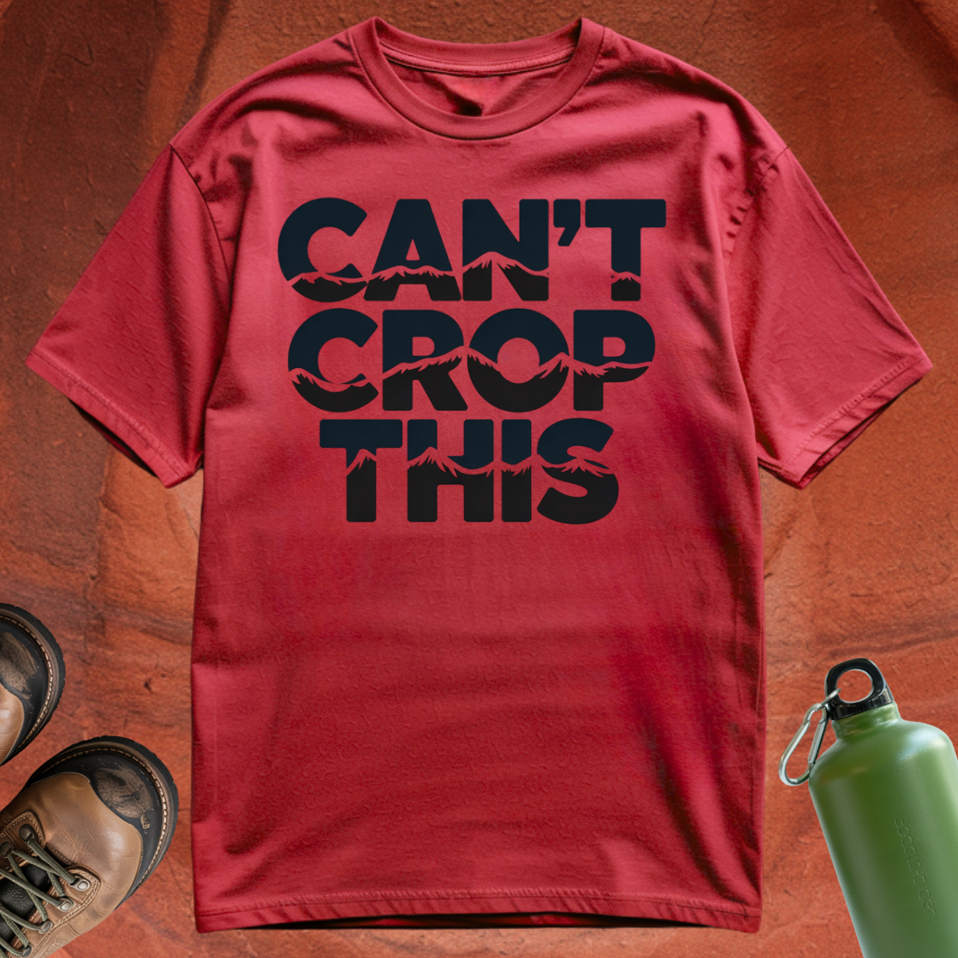 'Can't Crop This' - T Shirt