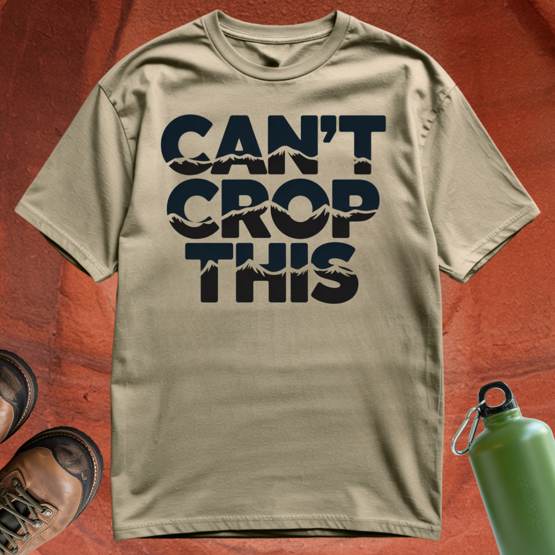 'Can't Crop This' - T Shirt