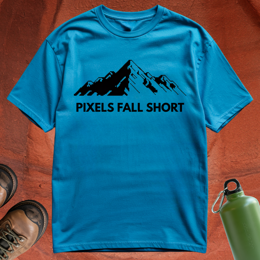 'Pixels Fall Short' - T Shirt