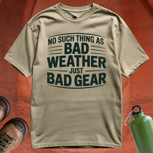 'No Such Thing as Bad Weather, Just Bad Gear' - T Shirt