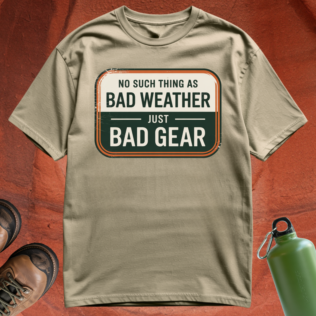 'No Such Thing as Bad Weather, Just Bad Gear' - T Shirt