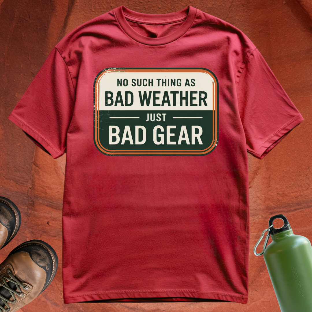 'No Such Thing as Bad Weather, Just Bad Gear' - T Shirt
