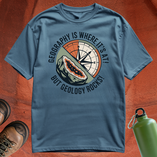 'Geography is where it's at, but geology rocks' - T Shirt