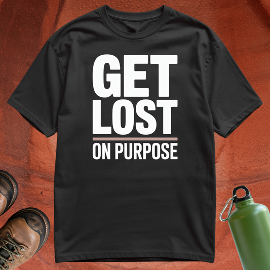 'Get Lost on Purpose' - T Shirt