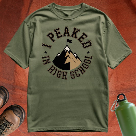'Peaked in High School' - T Shirt