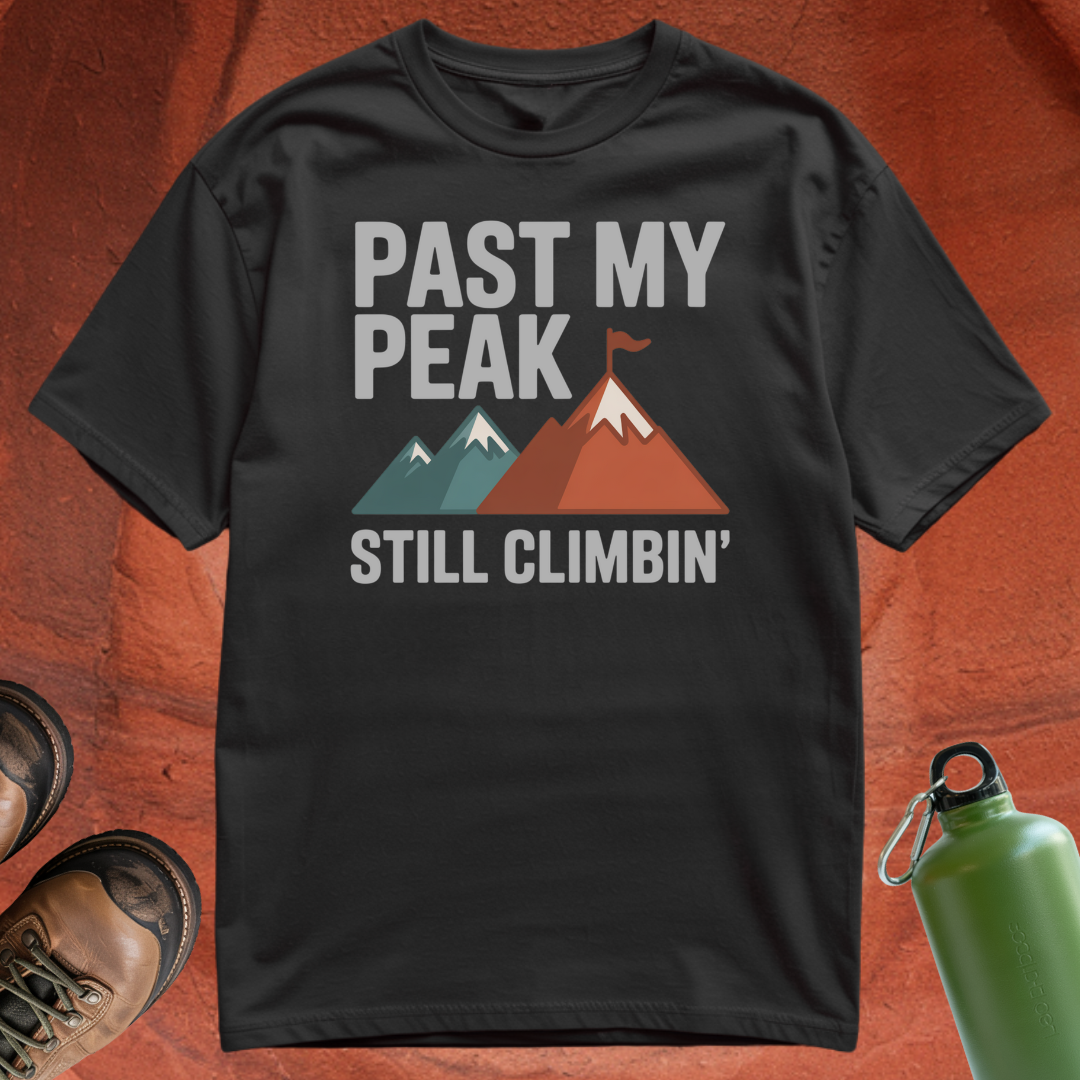 'Past My Peak, Still Climbing' - T Shirt
