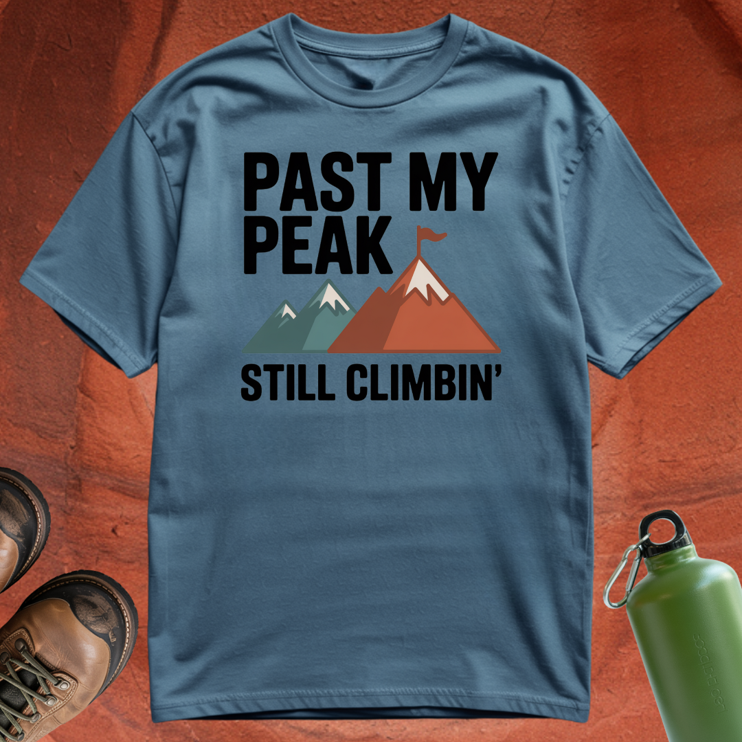 'Past My Peak, Still Climbing' - T Shirt