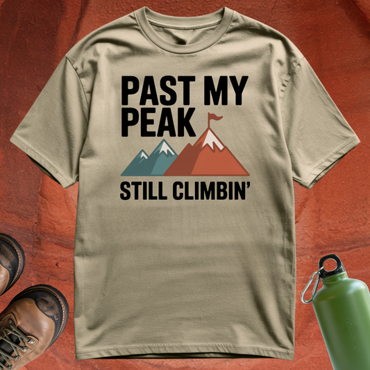'Past My Peak, Still Climbing' - T Shirt