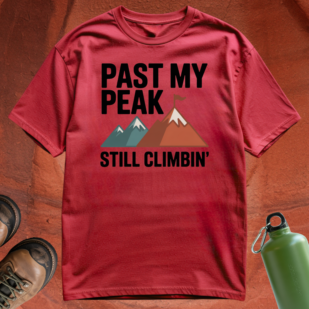 'Past My Peak, Still Climbing' - T Shirt