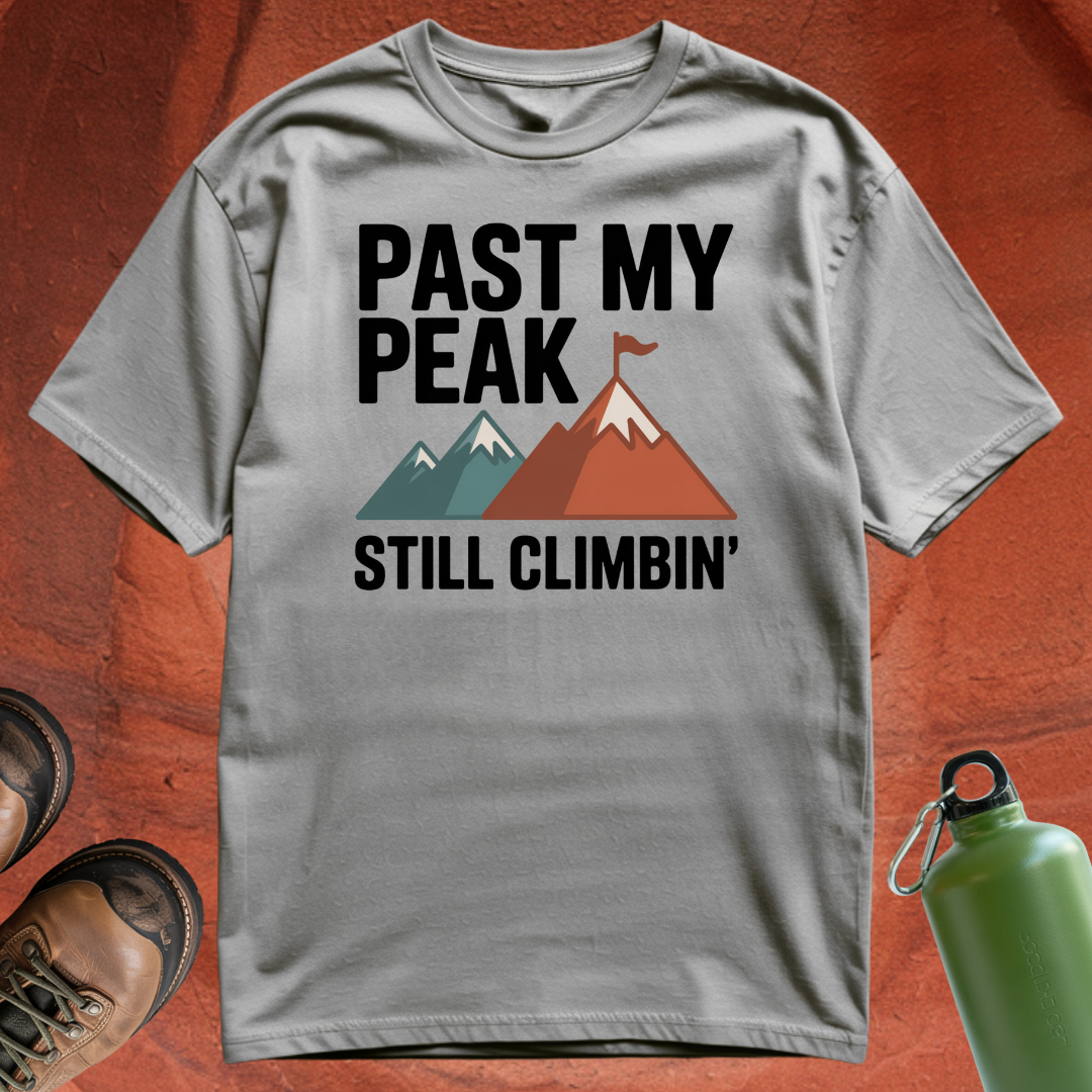'Past My Peak, Still Climbing' - T Shirt