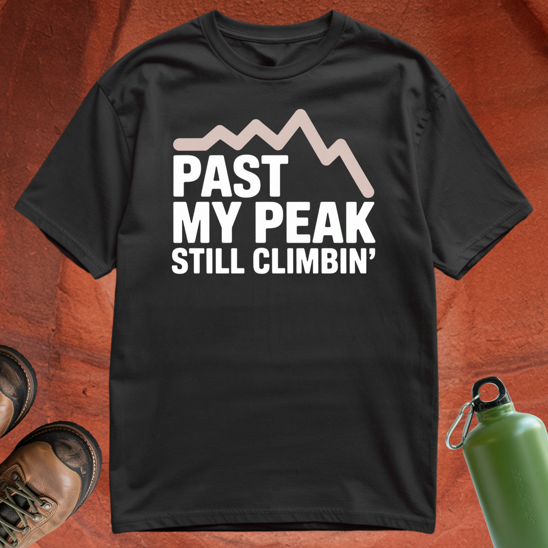 'Past My Peak, Still Climbing' - T Shirt