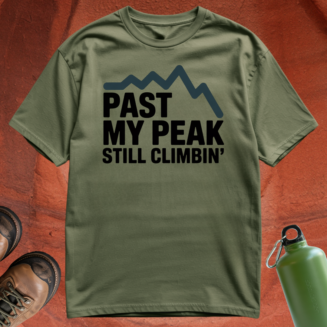 'Past My Peak, Still Climbing' - T Shirt