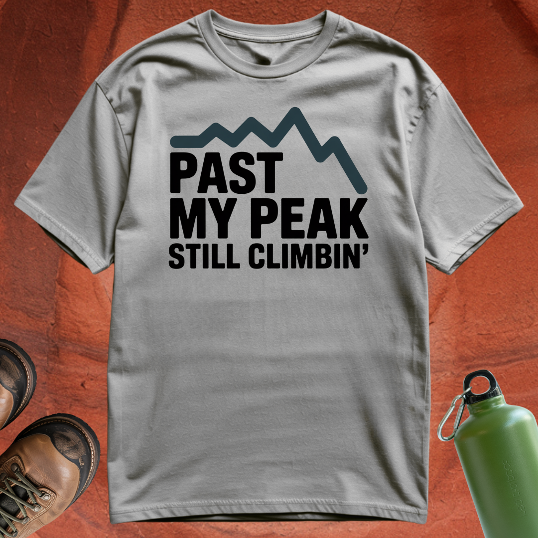 'Past My Peak, Still Climbing' - T Shirt