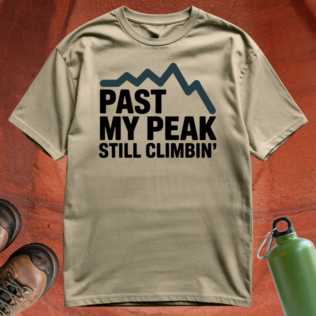 'Past My Peak, Still Climbing' - T Shirt