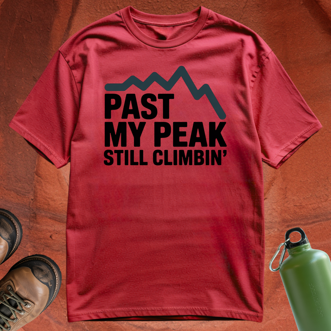 'Past My Peak, Still Climbing' - T Shirt