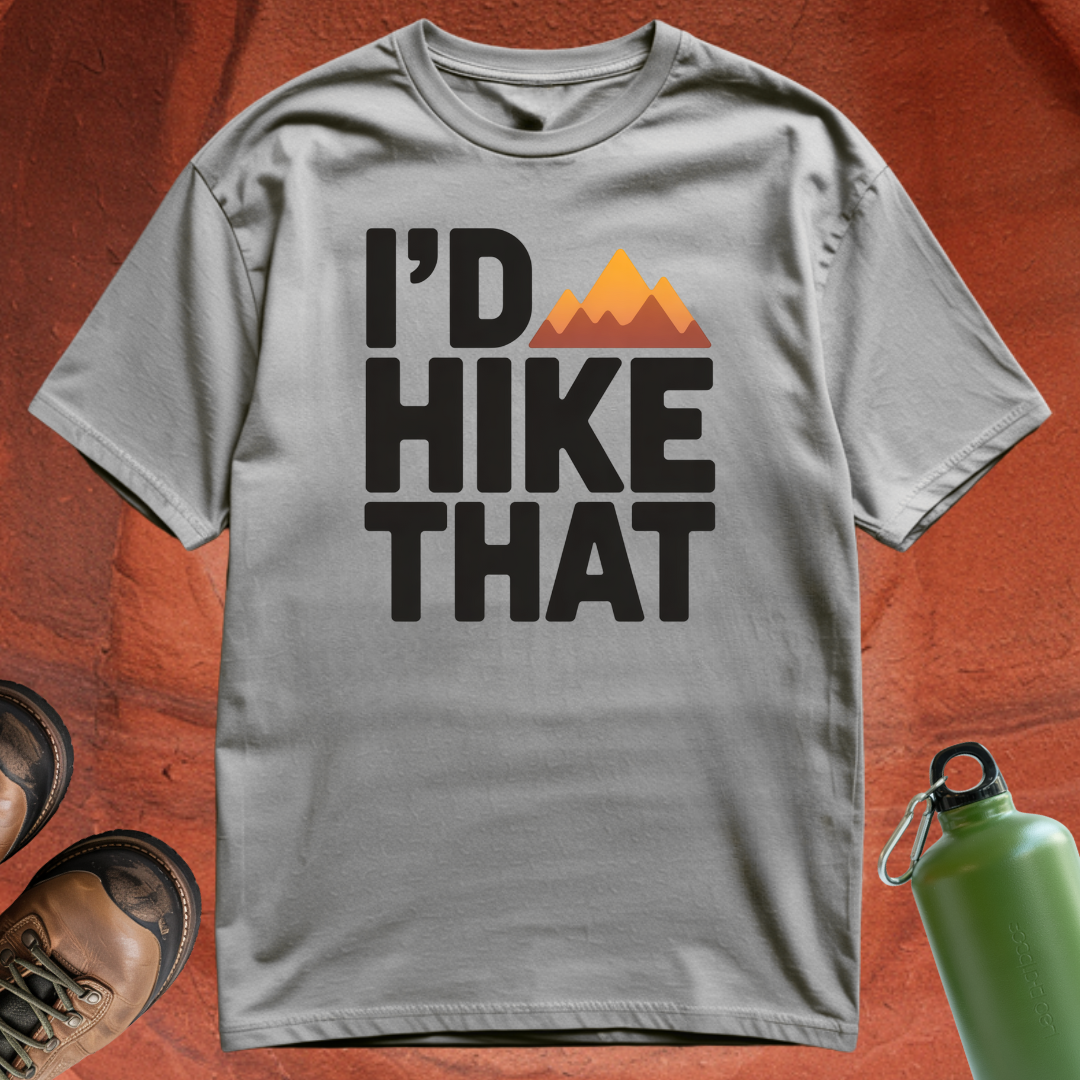 'I'd Hike That' - T Shirt