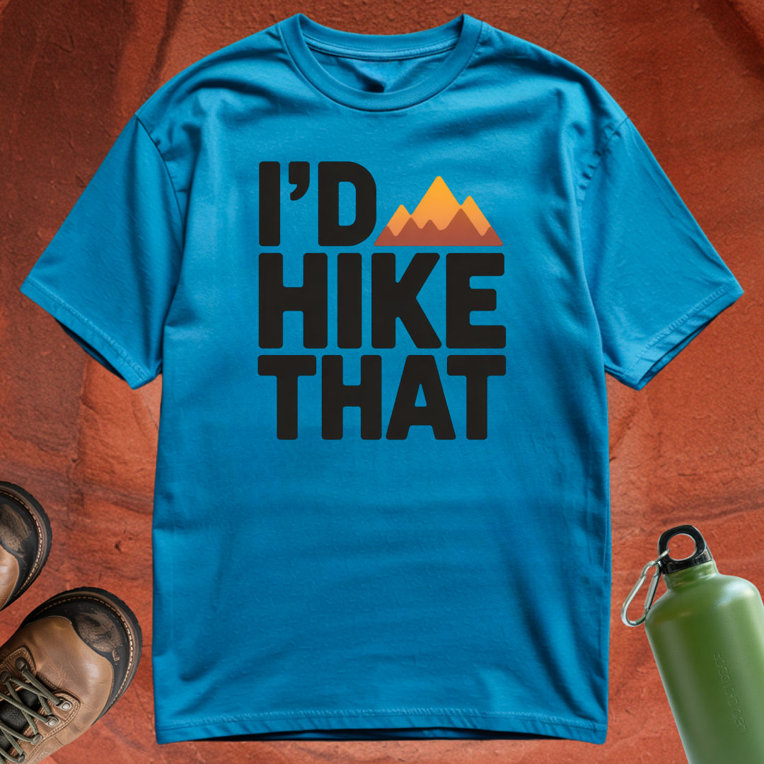 'I'd Hike That' - T Shirt