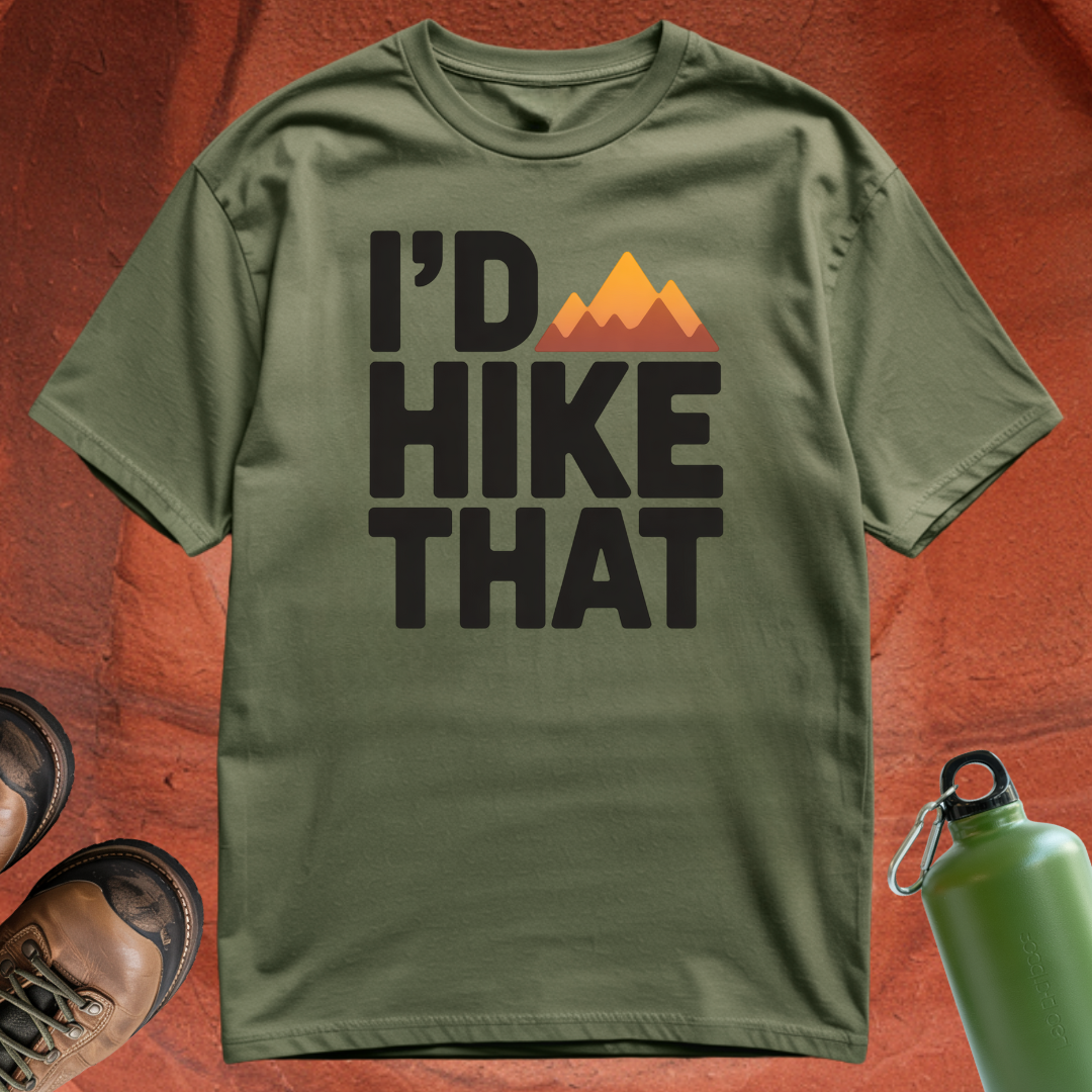 'I'd Hike That' - T Shirt