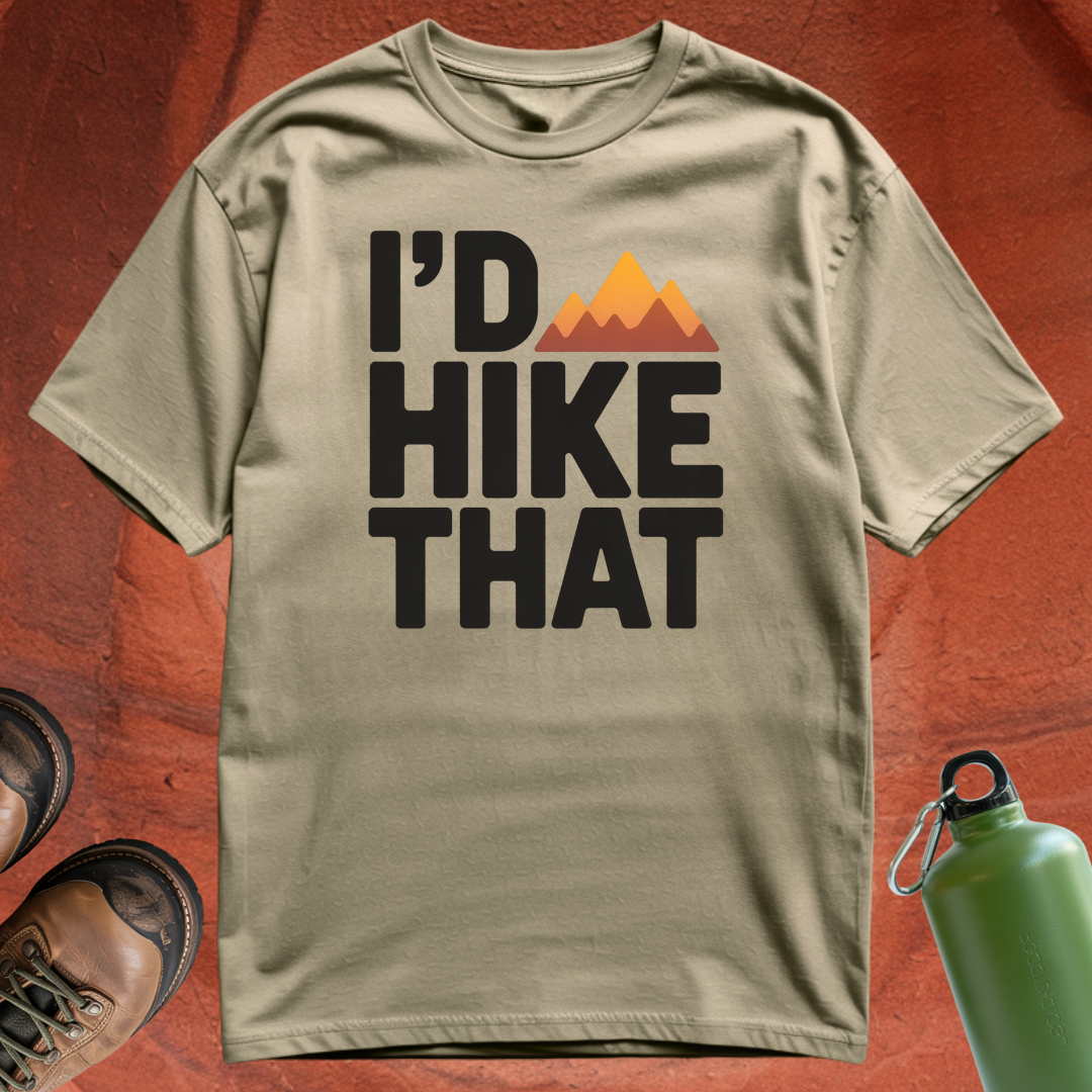 'I'd Hike That' - T Shirt