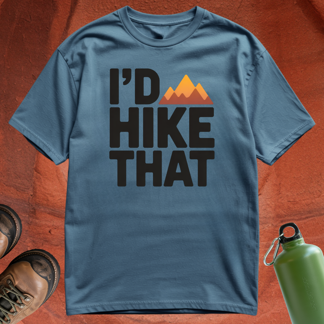 'I'd Hike That' - T Shirt