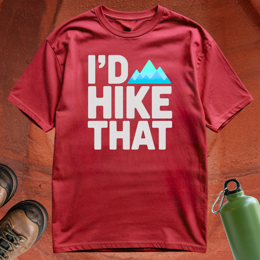 'I'd Hike That' - T Shirt