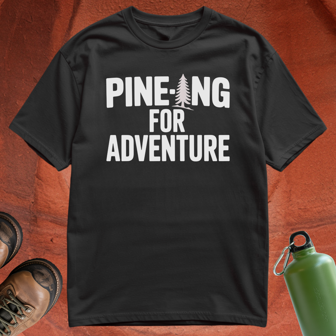 'Pine-ing for Adventure' - T Shirt