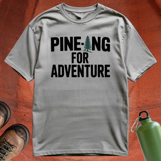 'Pine-ing for Adventure' - T Shirt