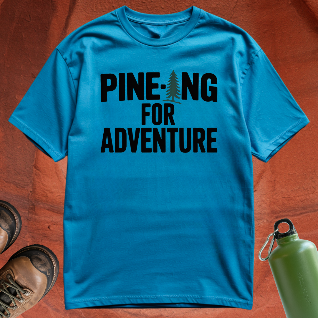 'Pine-ing for Adventure' - T Shirt