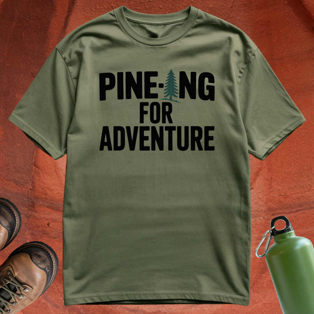 'Pine-ing for Adventure' - T Shirt