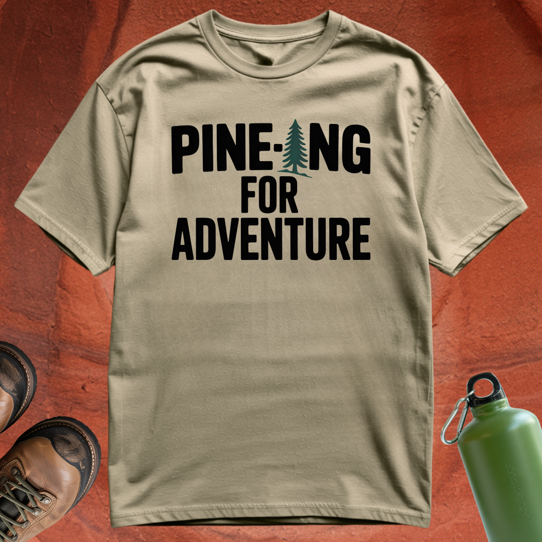 'Pine-ing for Adventure' - T Shirt