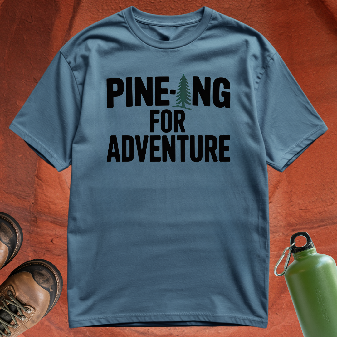 'Pine-ing for Adventure' - T Shirt