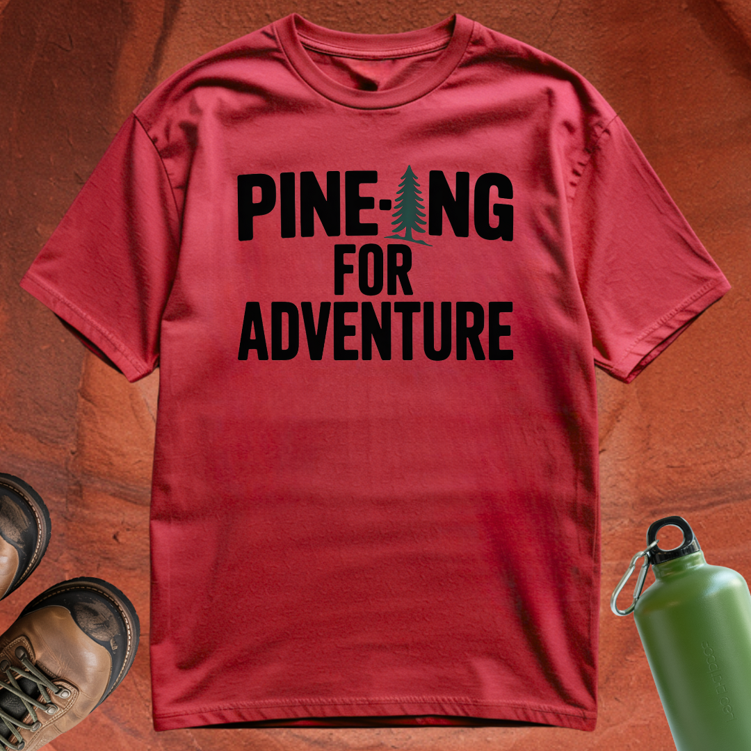 'Pine-ing for Adventure' - T Shirt