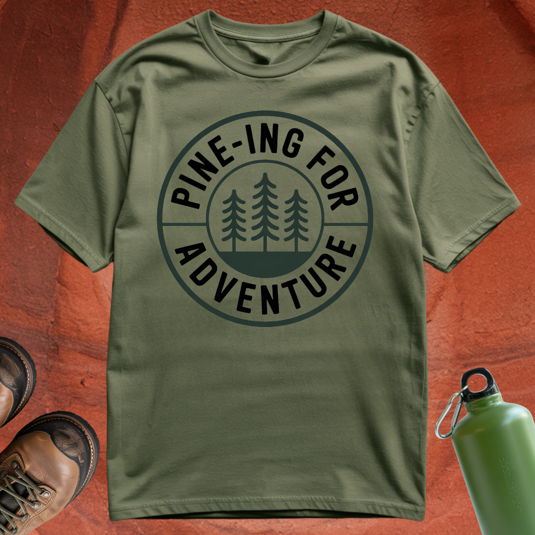 'Pine-ing for Adventure' - T Shirt