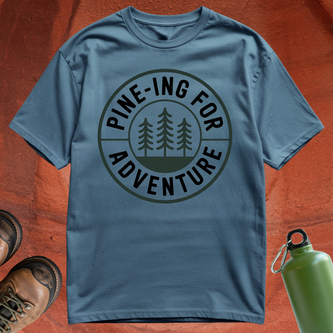 'Pine-ing for Adventure' - T Shirt