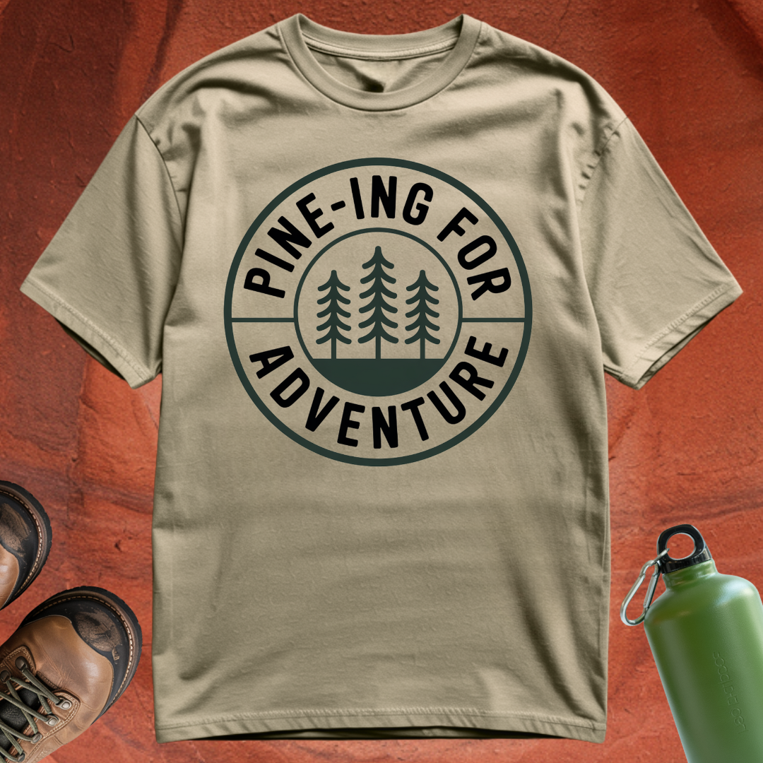 'Pine-ing for Adventure' - T Shirt