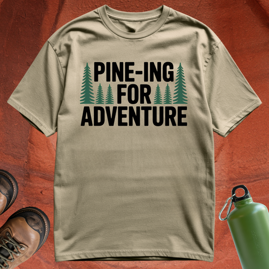 'Pine-ing for Adventure' - T Shirt