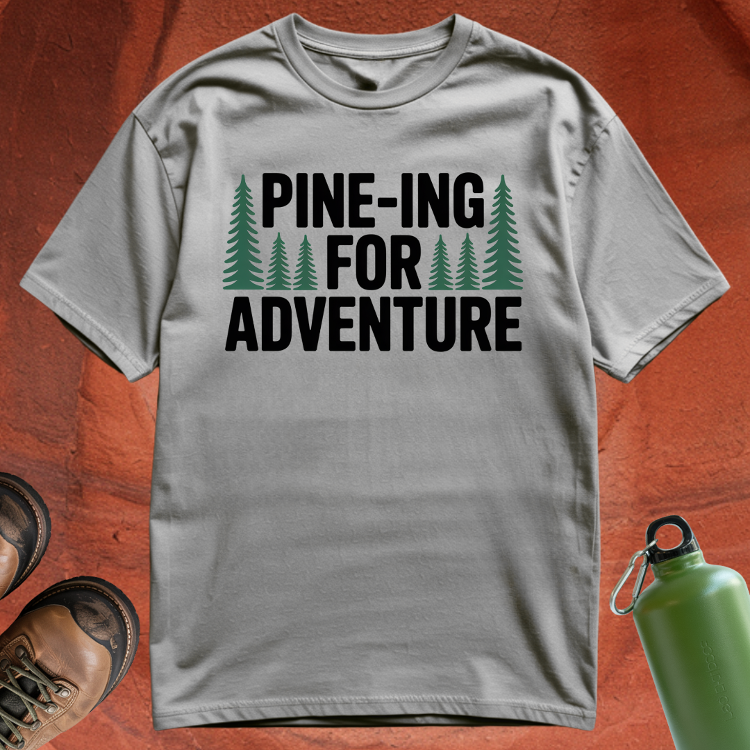 'Pine-ing for Adventure' - T Shirt