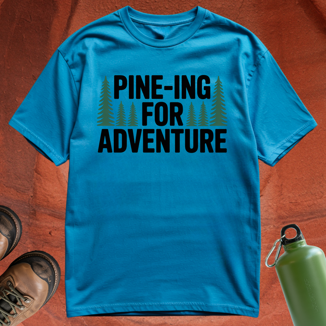 'Pine-ing for Adventure' - T Shirt